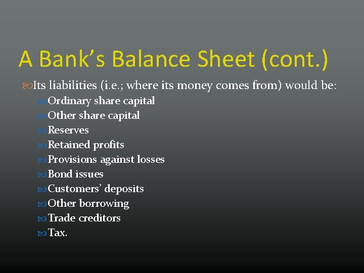 A Bank’s Balance Sheet (cont. ) Its liabilities (i. e. ; where its money