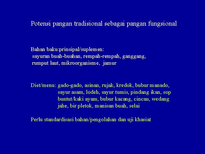 Potensi pangan tradisional sebagai pangan fungsional Bahan baku: prinsipal/suplemen: sayuran buah-buahan, rempah-rempah, gang, rumput