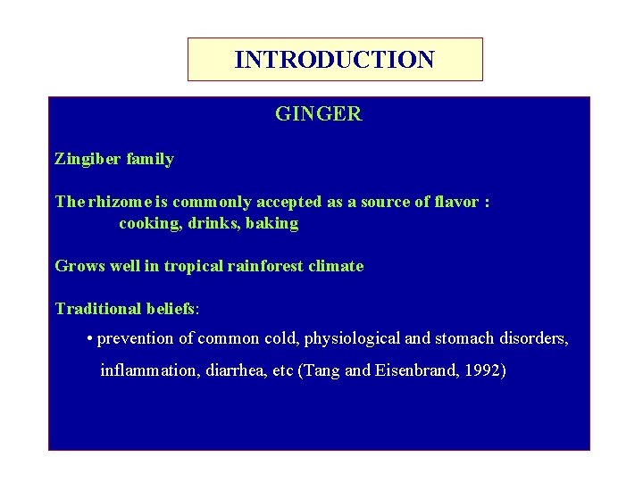 INTRODUCTION GINGER Zingiber family The rhizome is commonly accepted as a source of flavor