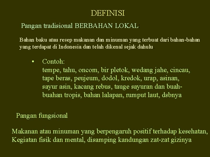 DEFINISI Pangan tradisional BERBAHAN LOKAL: Bahan baku atau resep makanan dan minuman yang terbuat