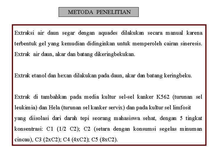  METODA PENELITIAN Extraksi air daun segar dengan aquades dilakukan secara manual karena terbentuk