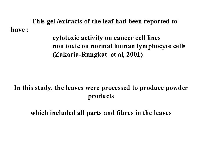This gel /extracts of the leaf had been reported to have : cytotoxic activity