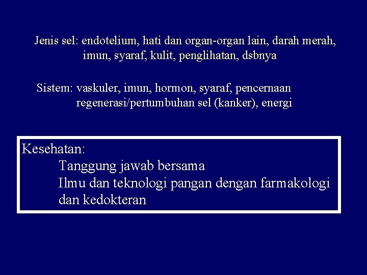 Jenis sel: endotelium, hati dan organ-organ lain, darah merah, imun, syaraf, kulit, penglihatan, dsbnya