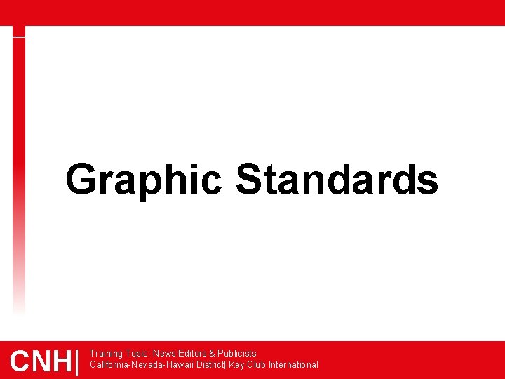 Graphic Standards CNH| Training Topic: News Editors & Publicists California-Nevada-Hawaii District| Key Club International