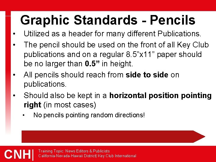 Graphic Standards - Pencils • • Utilized as a header for many different Publications.