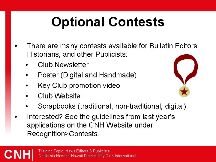 Optional Contests • • There are many contests available for Bulletin Editors, Historians, and