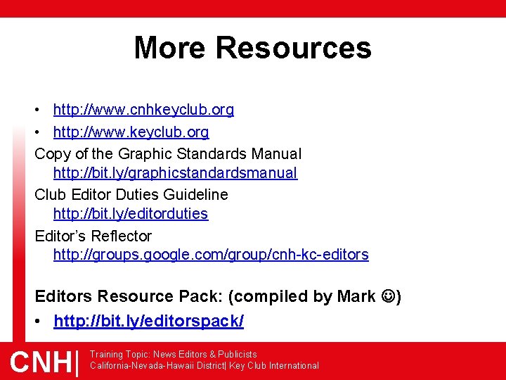 More Resources • http: //www. cnhkeyclub. org • http: //www. keyclub. org Copy of