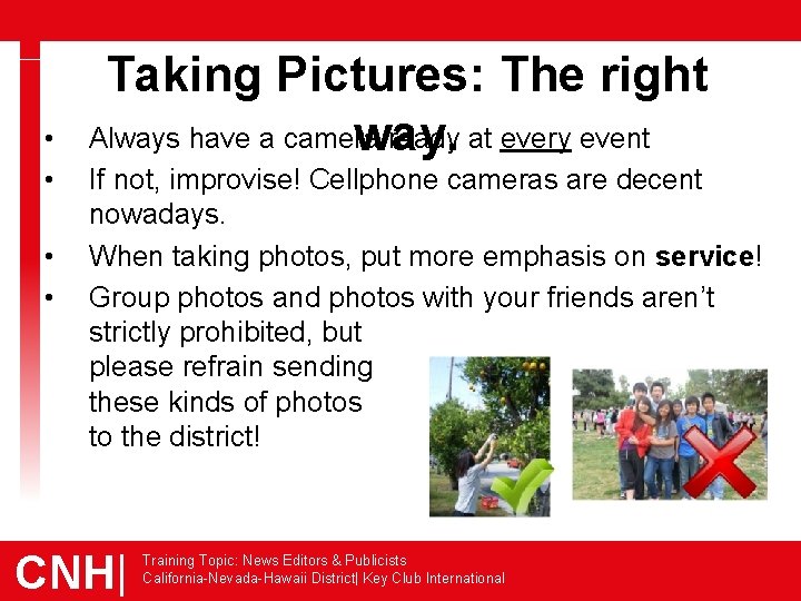  • • Taking Pictures: The right Always have a camera ready at every