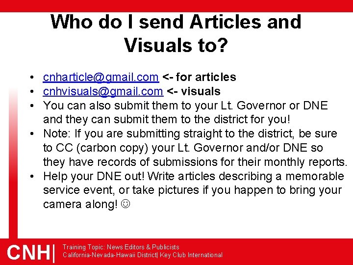 Who do I send Articles and Visuals to? • cnharticle@gmail. com <- for articles
