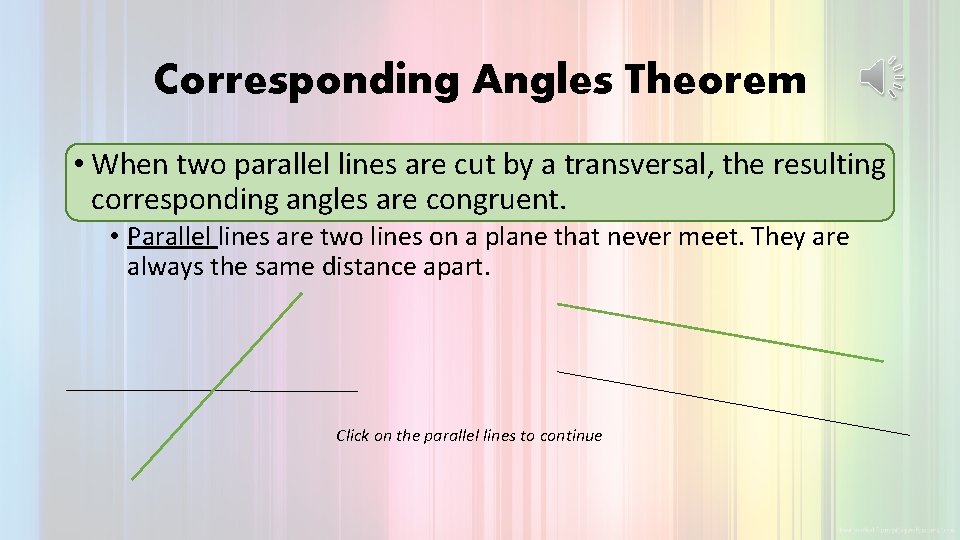 Corresponding Angles Theorem • When two parallel lines are cut by a transversal, the Corresponding Angles Theorem • When two parallel lines are cut by a transversal, the