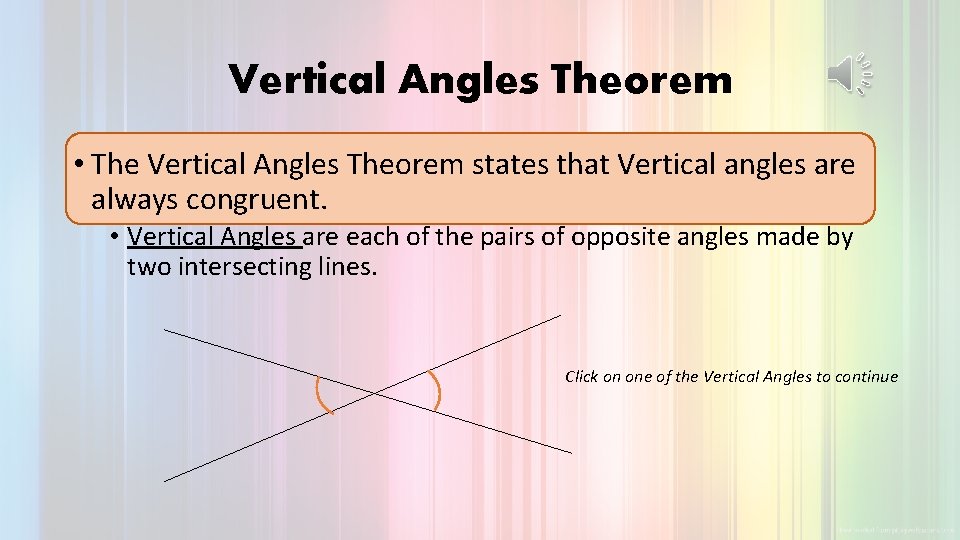 Vertical Angles Theorem • The Vertical Angles Theorem states that Vertical angles are always