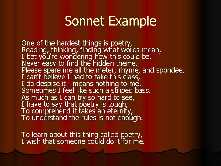 Sonnet Example One of the hardest things is poetry, Reading, thinking, finding what words