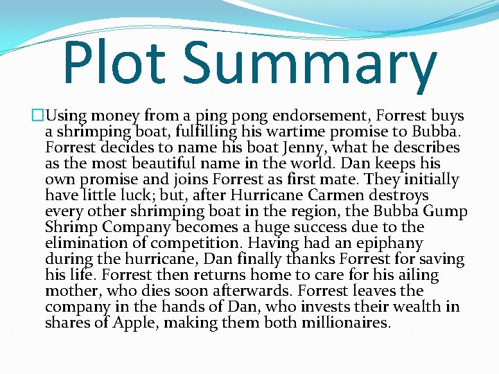 Plot Summary �Using money from a ping pong endorsement, Forrest buys a shrimping boat,