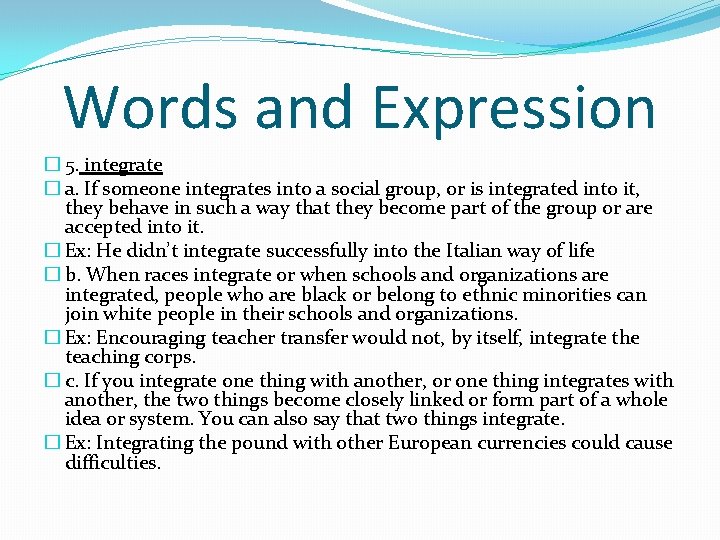 Words and Expression � 5. integrate � a. If someone integrates into a social