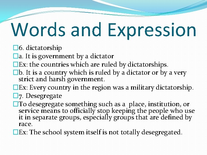 Words and Expression � 6. dictatorship �a. It is government by a dictator �Ex: