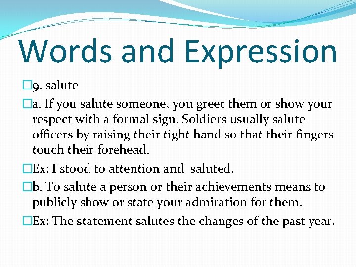 Words and Expression � 9. salute �a. If you salute someone, you greet them
