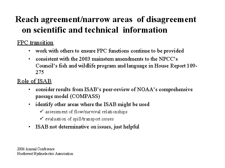 Reach agreement/narrow areas of disagreement on scientific and technical information FPC transition • work