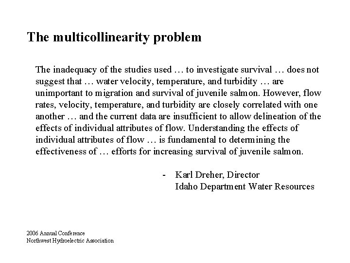 The multicollinearity problem The inadequacy of the studies used … to investigate survival …