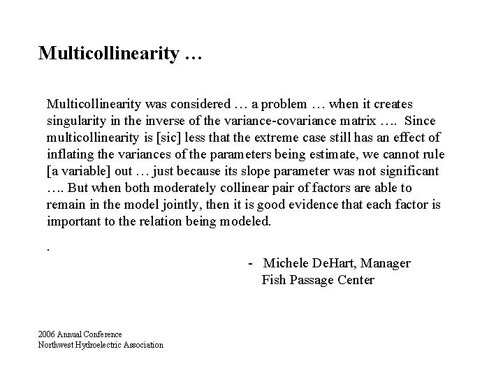 Multicollinearity … Multicollinearity was considered … a problem … when it creates singularity in