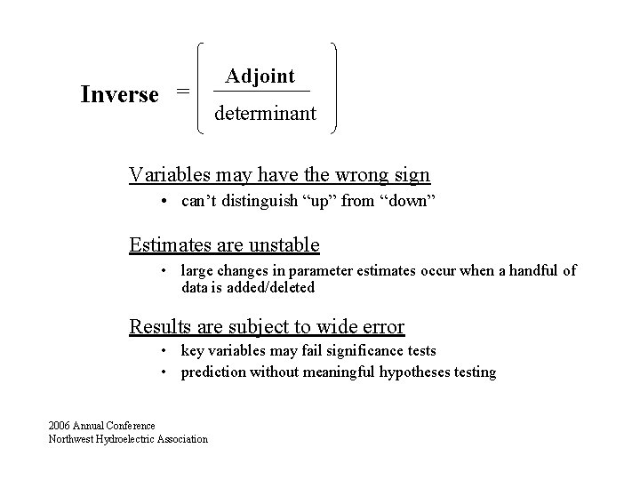 Inverse = Adjoint determinant Variables may have the wrong sign • can’t distinguish “up”