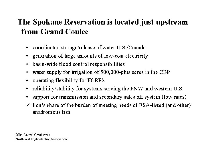 The Spokane Reservation is located just upstream from Grand Coulee • • ü coordinated
