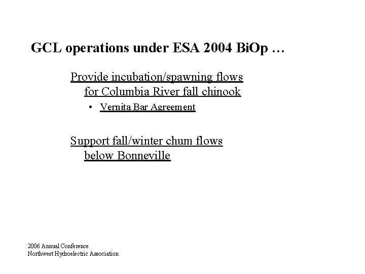 GCL operations under ESA 2004 Bi. Op … Provide incubation/spawning flows for Columbia River