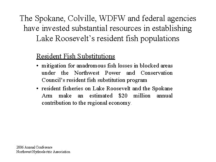 The Spokane, Colville, WDFW and federal agencies have invested substantial resources in establishing Lake