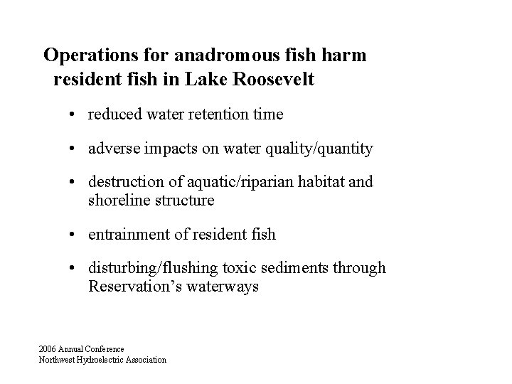 Operations for anadromous fish harm resident fish in Lake Roosevelt • reduced water retention