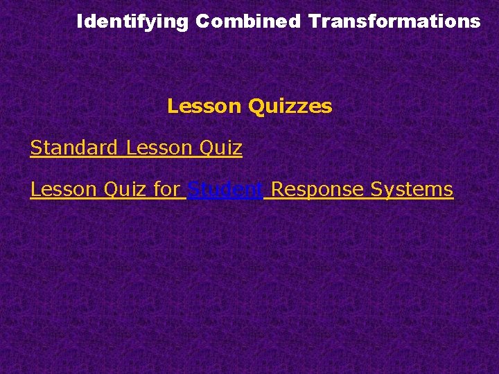 Identifying Combined Transformations Lesson Quizzes Standard Lesson Quiz for Student Response Systems 