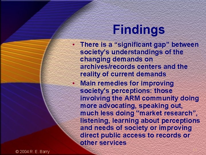Findings • There is a “significant gap” between society’s understandings of the changing demands