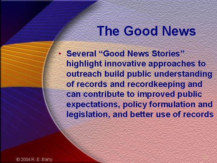 The Good News • Several “Good News Stories” highlight innovative approaches to outreach build