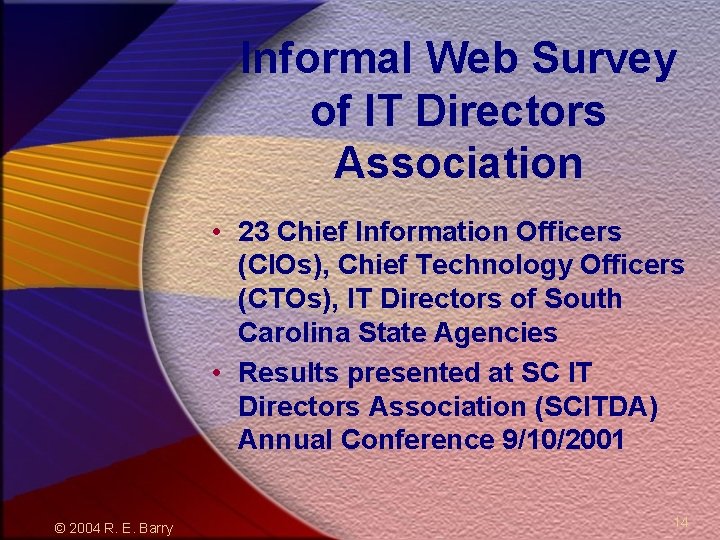 Informal Web Survey of IT Directors Association • 23 Chief Information Officers (CIOs), Chief