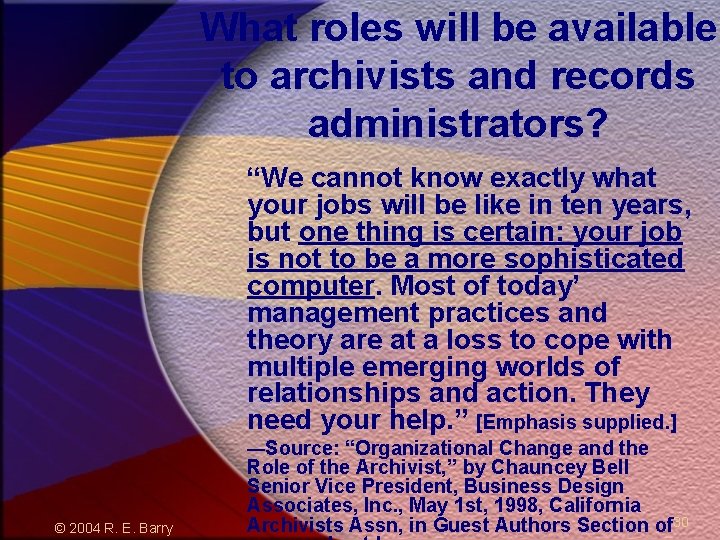 What roles will be available to archivists and records administrators? “We cannot know exactly