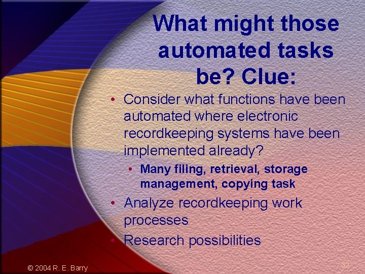 What might those automated tasks be? Clue: • Consider what functions have been automated