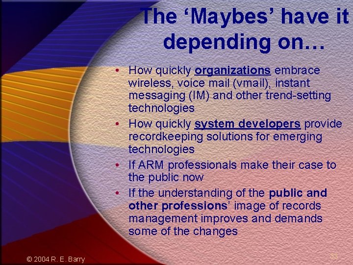 The ‘Maybes’ have it depending on… • How quickly organizations embrace wireless, voice mail