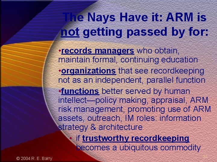 The Nays Have it: ARM is not getting passed by for: • records managers