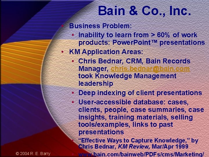 Bain & Co. , Inc. • Business Problem: • Inability to learn from >