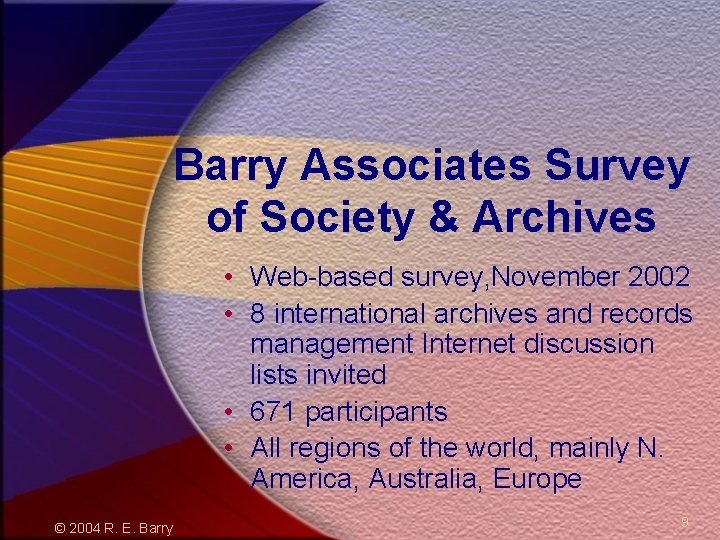 Barry Associates Survey of Society & Archives • Web-based survey, November 2002 • 8