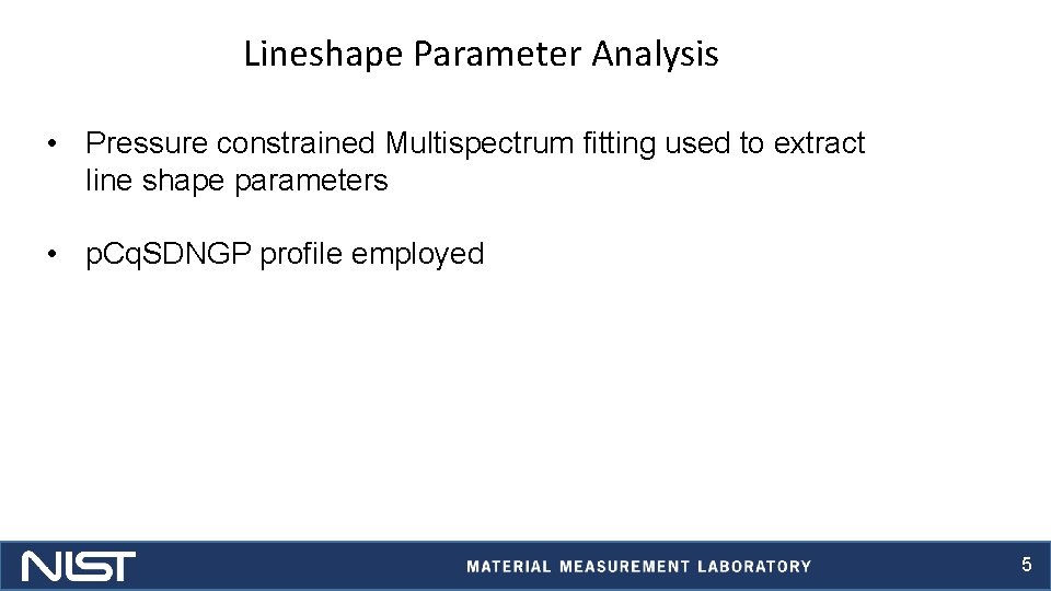 Lineshape Parameter Analysis • Pressure constrained Multispectrum fitting used to extract line shape parameters