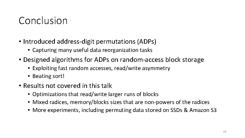 Conclusion • Introduced address-digit permutations (ADPs) • Capturing many useful data reorganization tasks •