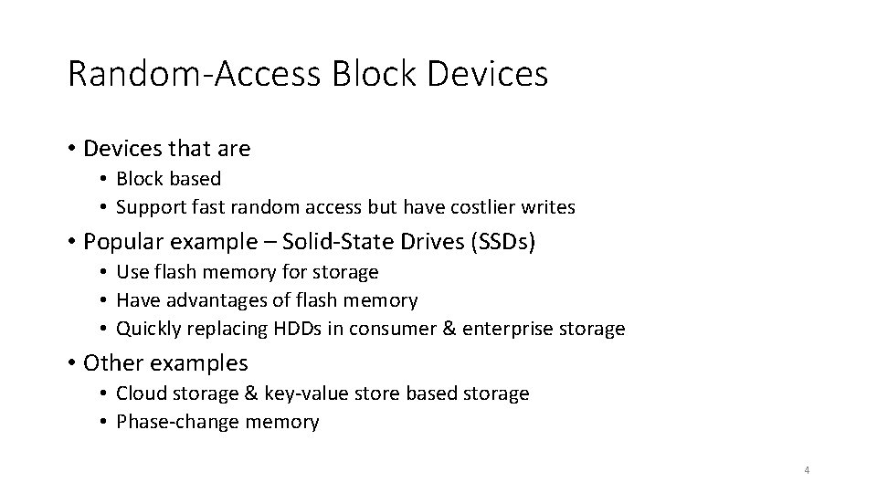 Random-Access Block Devices • Devices that are • Block based • Support fast random