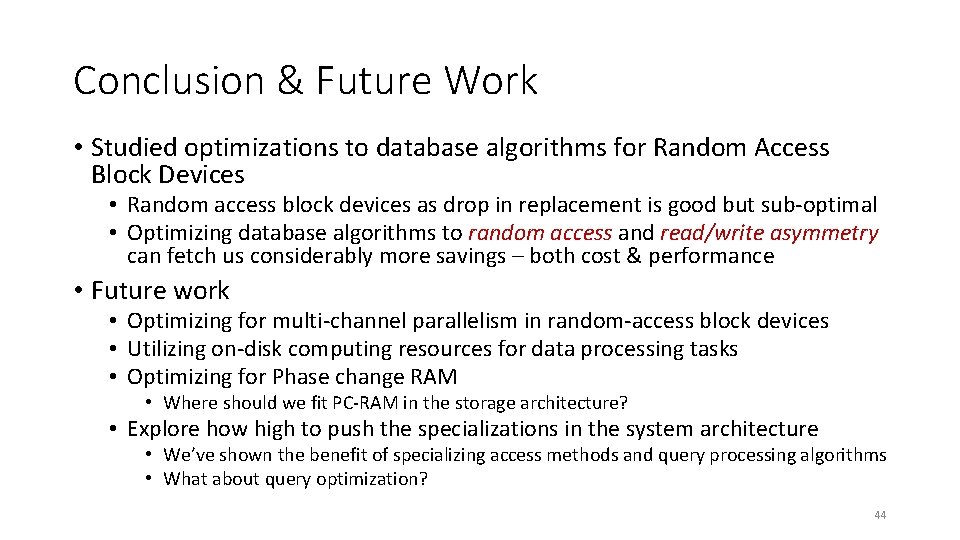 Conclusion & Future Work • Studied optimizations to database algorithms for Random Access Block