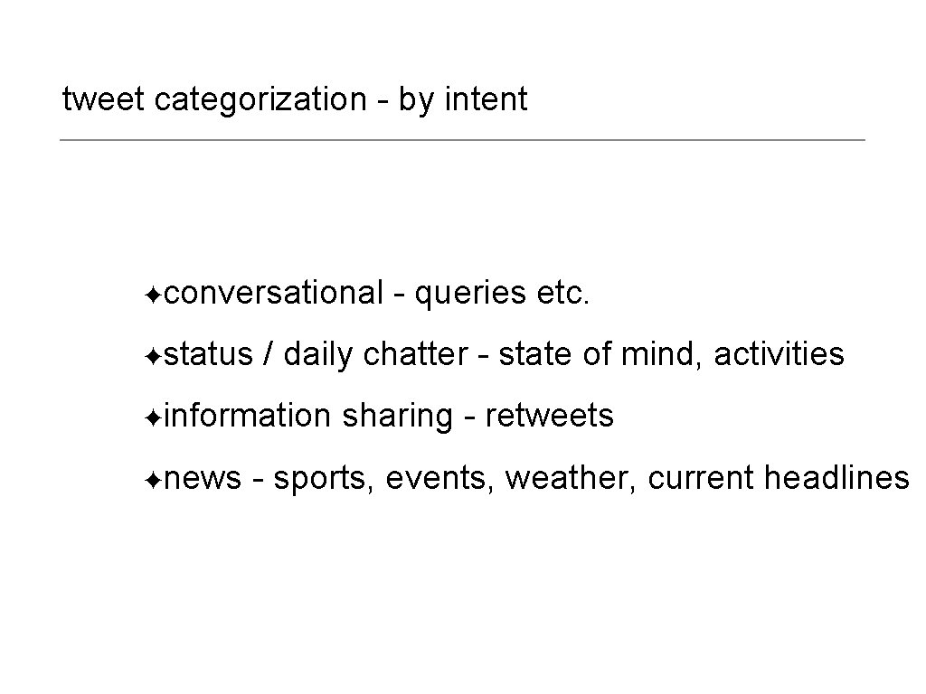 tweet categorization - by intent ✦conversational ✦status / daily chatter - state of mind,
