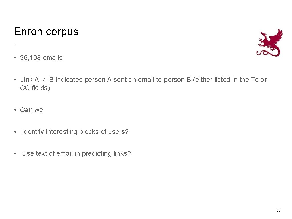 Enron corpus • 96, 103 emails • Link A -> B indicates person A