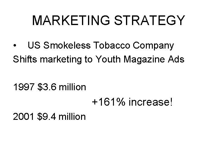 MARKETING STRATEGY • US Smokeless Tobacco Company Shifts marketing to Youth Magazine Ads 1997