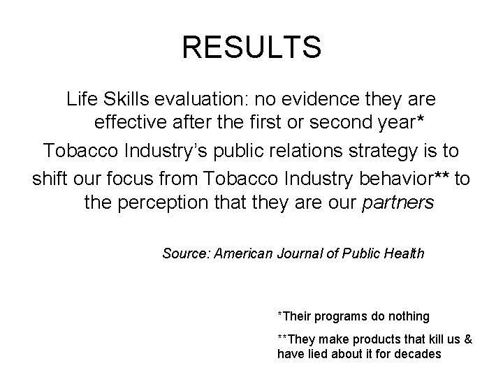 RESULTS Life Skills evaluation: no evidence they are effective after the first or second