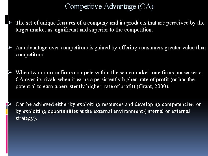 Competitive Advantage (CA) Ø The set of unique features of a company and its