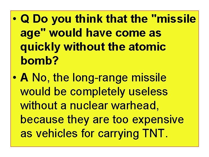  • Q Do you think that the "missile age" would have come as