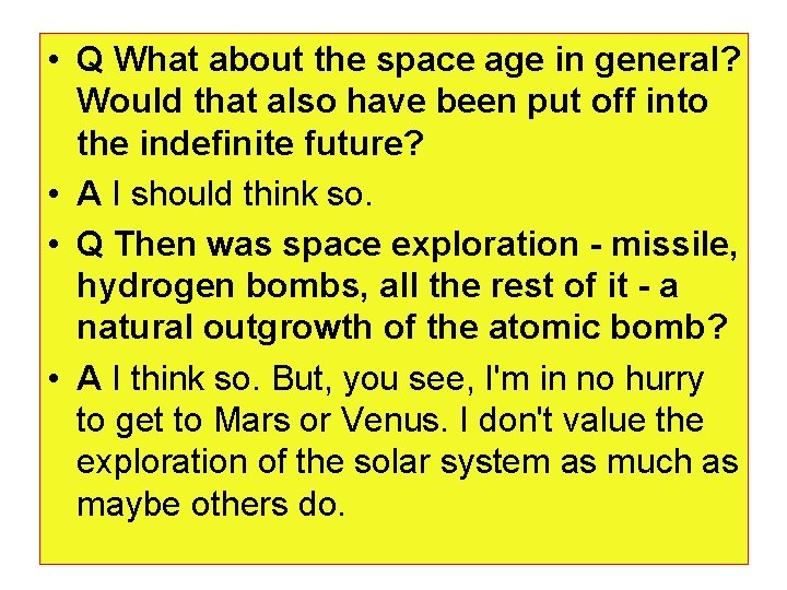  • Q What about the space age in general? Would that also have