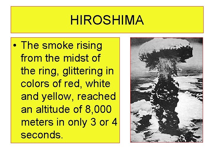 HIROSHIMA • The smoke rising from the midst of the ring, glittering in colors